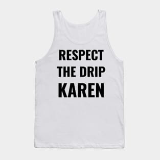 Respect the drip, Karen Meme Saying Funny Gift Water Flask Bottle Sticker Mug Tank Top